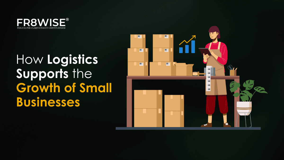 How Logistics Supports the Growth of Small Businesses