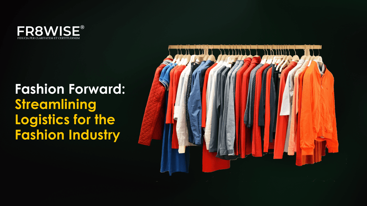 Fashion Forward: Streamlining Logistics for the Fashion Industry